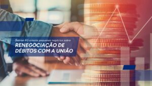 Sebrae RO orienta pequenos negócios sobre renegociação de débitos com a União