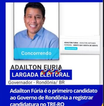 Adailton Fúria é o primeiro candidato ao Governo de Rondônia a registrar candidatura para as eleições de 2026