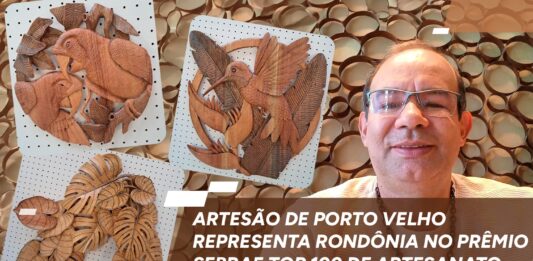 Artesão de Porto Velho representa Rondônia no Prêmio Sebrae Top 100 de Artesanato